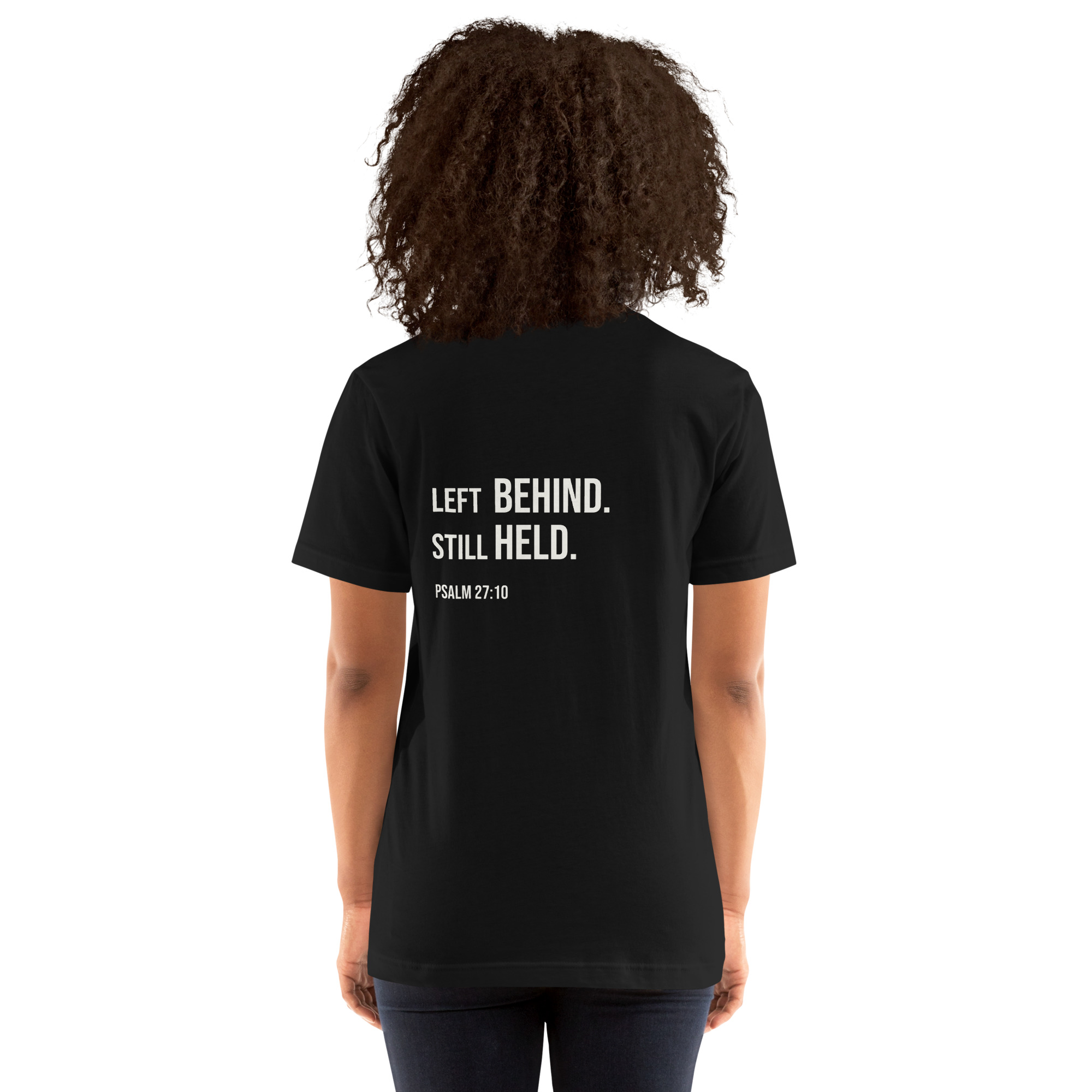 Left Behind. Still Held. | Psalm 27:10 Christian T-Shirt - Image 41