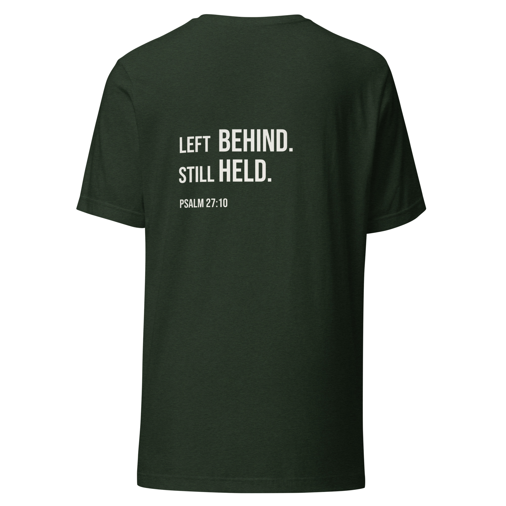 Left Behind. Still Held. | Psalm 27:10 Christian T-Shirt - Image 13