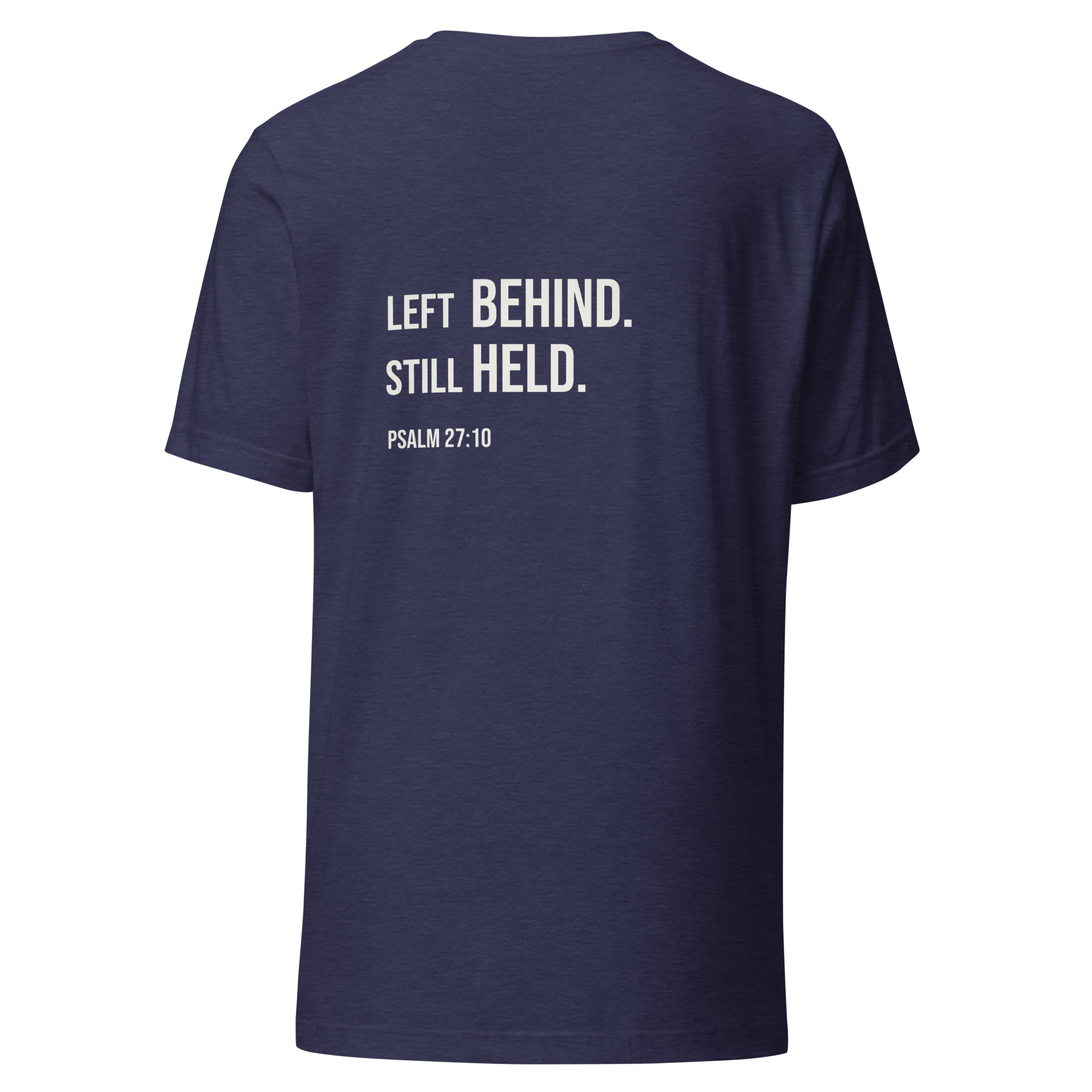 Left Behind. Still Held. | Psalm 27:10 Christian T-Shirt - Image 15