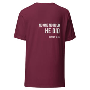 No One Noticed. He Did. – Christian Unisex T-Shirt | Genesis 16:13