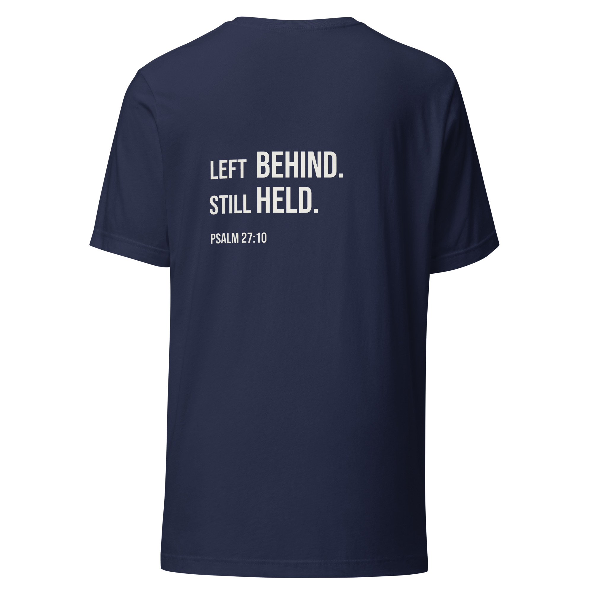 Left Behind. Still Held. | Psalm 27:10 Christian T-Shirt - Image 12