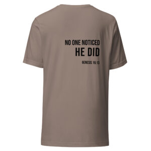 No One Noticed. He Did. – Christian Unisex T-Shirt | Genesis 16:13